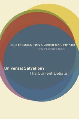 Universal Salvation?: The Current Debate by Christopher Partridge, Robin Allinson Parry