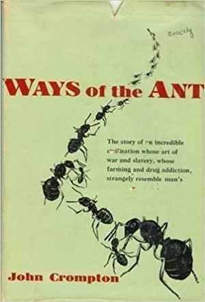 Ways of the Ant by John Crompton