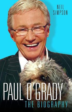 Paul O'grady: The Biography by Neil Simpson, Neil Simpson