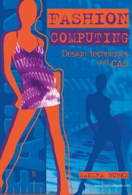 Fashion Computing: Design Techniques and CAD by Sandra Burke