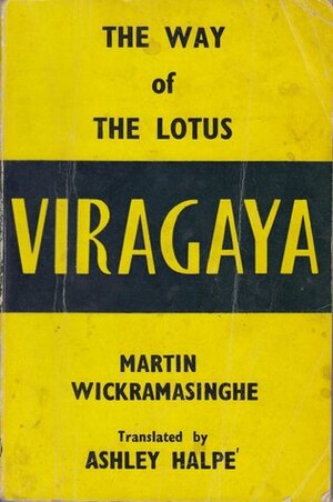 Viragaya: The Way of the Lotus by Martin Wickramasinghe, Ashley Halpe'