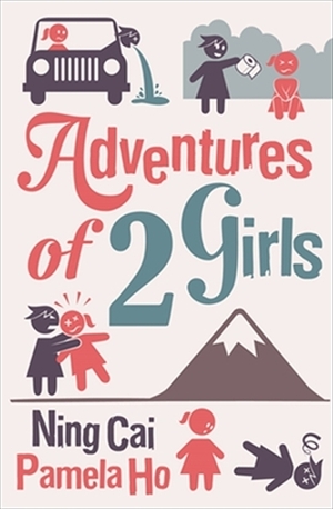 Adventures of 2 Girls by Pamela Ho, Ning Cai