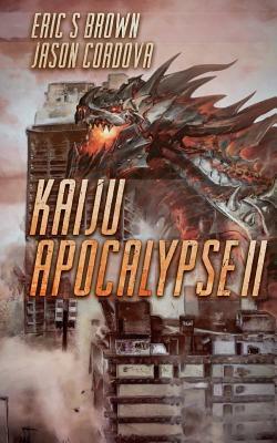 Kaiju Apocalypse II by Jason Cordova, Eric S. Brown