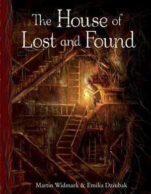 The House of Lost and Found by Emilia Dziubak, Martin Widmark