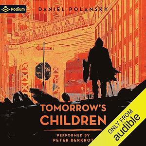 Tomorrow's Children by Daniel Polansky