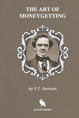 The Art of Moneygetting (Illustrated) by P. T. Barnum