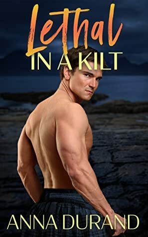 Lethal in a Kilt by Anna Durand