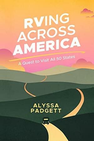 RVing Across America: A Quest to Visit All 50 States by Alyssa Padgett