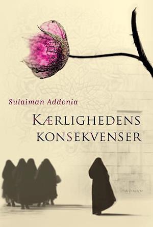 Kærlighedens konsekvenser by Sulaiman Addonia