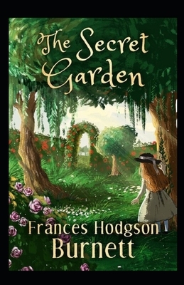 The Secret Garden Illustrated by Frances Hodgson Burnett