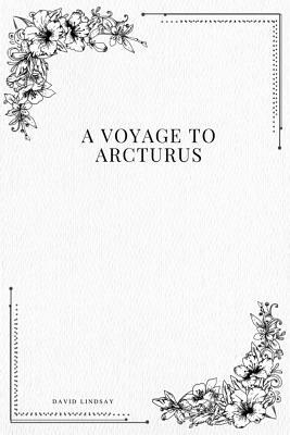 A Voyage to Arcturus by David Lindsay