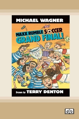 GrandFinal!: Maxx Rumble Soccer (book 3) (Dyslexic Edition) by Michael Wagner