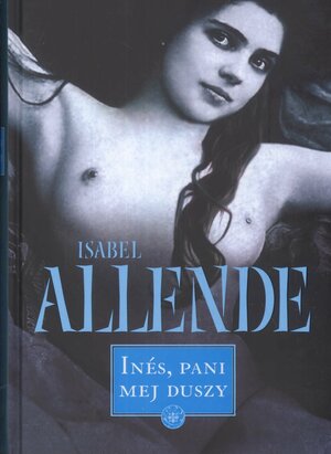 Inés, pani mej duszy by Isabel Allende
