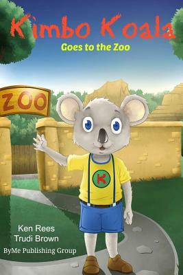 Kimbo at the Zoo: A Fun and Educational Way To Learn by Trudi Brown, Ken Rees