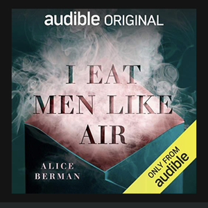 I Eat Men Like Air by Alice Berman