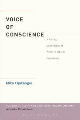 The Voice of Conscience: A Political Genealogy of Western Ethical Experience by Mika Ojakangas