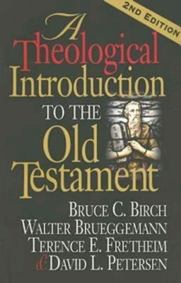 A Theological Introduction to the Old Testament: 2nd Edition by Bruce C. Birch, Walter Brueggemann