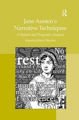 Jane Austen's Narrative Techniques: A Stylistic and Pragmatic Analysis by Massimiliano Morini