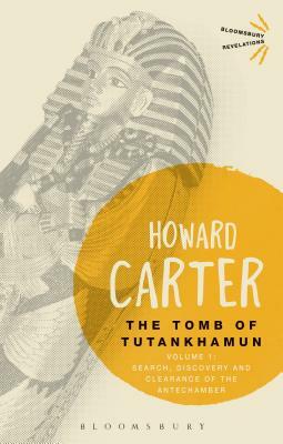 The Tomb of Tutankhamun: Volume 1: Search, Discovery and Clearance of the Antechamber by A. C. Mace, Howard Carter