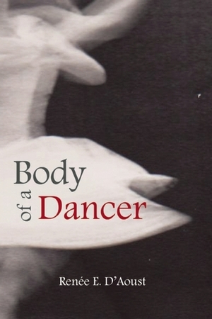 Body of a Dancer by Renée E. D'Aoust