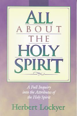 All about the Holy Spirit by Herbert Lockyer