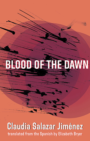 Blood of the Dawn by Claudia Salazar Jiménez