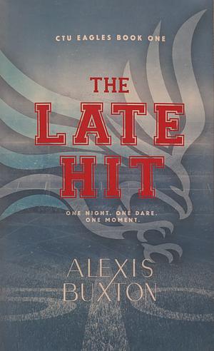 The Late Hit by Alexis Buxton