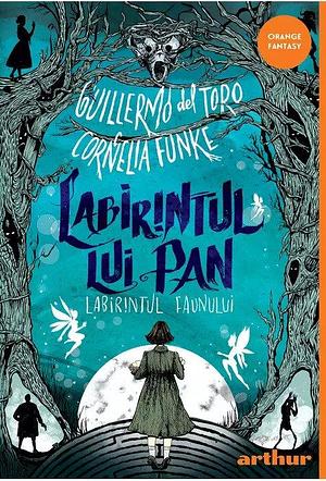 Labirintul lui Pan: Labirintul faunului by Ciprian Sulea, Guillermo del Toro, Cornelia Funke