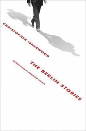 The Berlin Stories: The Last of Mr. Norris & Goodbye to Berlin by Christopher Isherwood