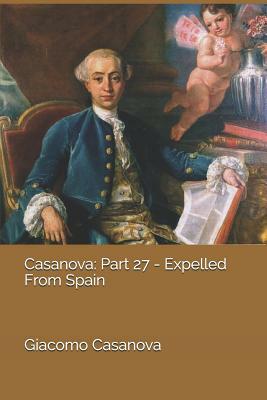Casanova: Part 27 - Expelled from Spain by Giacomo Casanova