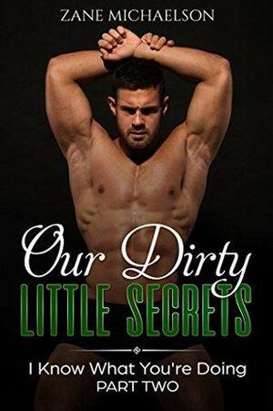 OUR DIRTY LITTLE SECRETS by Zane Michaelson, Jenna Michaelson