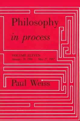 Philosophy in Process: Vol. 11 by Paul Weiss