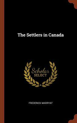 The Settlers in Canada by Frederick Marryat