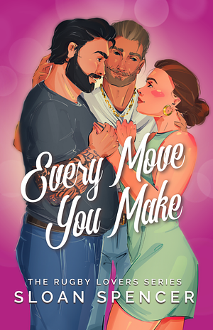 Every Move You Make by Sloan Spencer