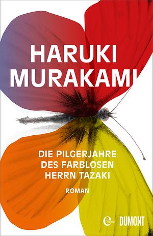 Die Pilgerjahre des farblosen Herrn Tazaki by Haruki Murakami