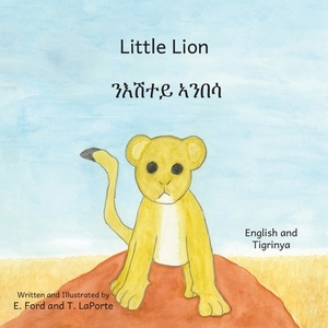Little Lion: In English and Tigrinya by T. Laporte, Ready Set Go Books