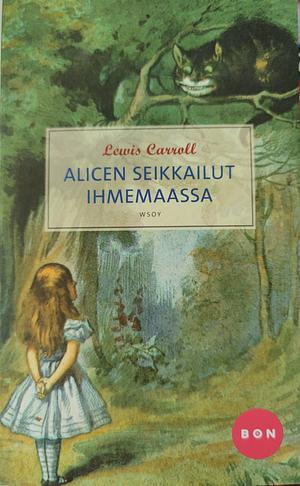 Alicen seikkailut ihmemaassa by Lewis Carroll