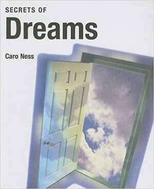 Secrets of Dreams by Caro Ness