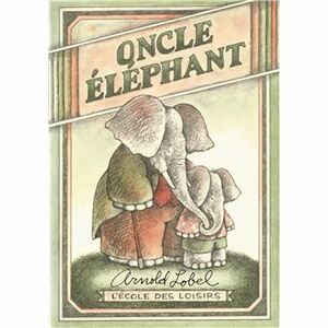 Oncle Éléphant  by Arnold Lobel