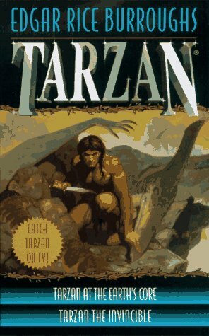 Tarzan at the Earth's Core / Tarzan the Invincible by Edgar Rice Burroughs