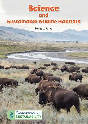 Science and Sustainable Wildlife Habitats by Peggy J. Parks