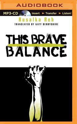 This Brave Balance by Rusalka Reh