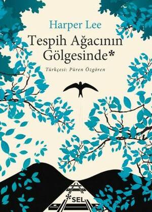 Tespih Ağacının Gölgesinde by Püren Özgören, Harper Lee