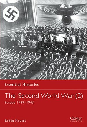 The Second World War, Vol. 2: Europe, 1939-1943 by Robin Havers