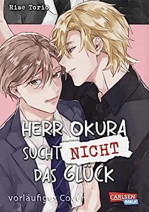 Herr Okura sucht nicht das Glück: Gefühlvoller BL-Manga der »Santa Maria Heartland«-Zeichnerin! by Rise Torio