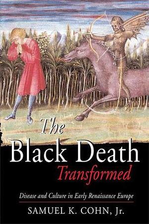 The Black Death Transformed: Disease and Culture in Early Renaissance Europe by David Herlihy, David Herlihy, Samuel K. Cohn Jr.