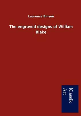 The Engraved Designs of William Blake by Laurence Binyon