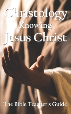 Christology: Knowing Jesus Christ by Gregory Brown