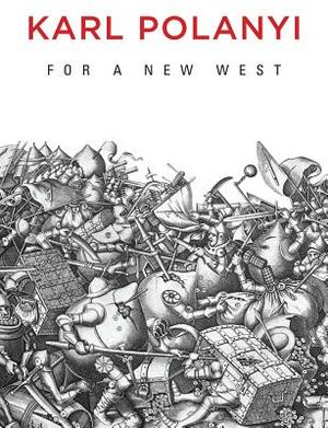 For a New West: Essays, 1919-1958 by Karl Polanyi