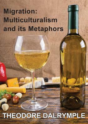 Migration: Multiculturalism & its Metaphors by William Dalrymple